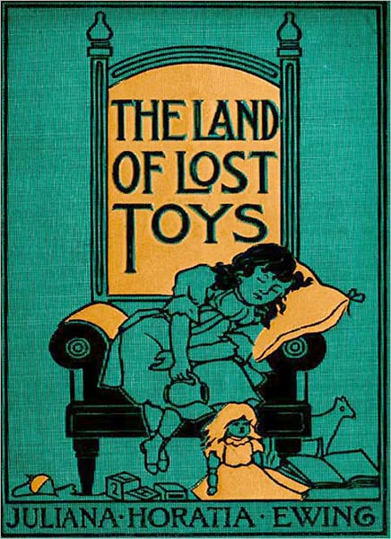 The Land Of Lost Toys: A Young Readers Classic By Juliana Horatia Ewing!