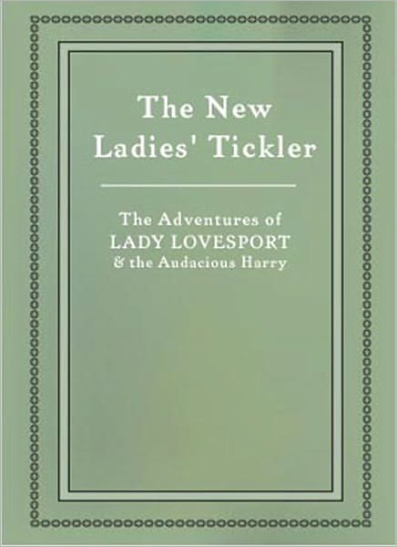 The New Ladies’ Tickler: An Erotic Novel By James Campbell Reddie!