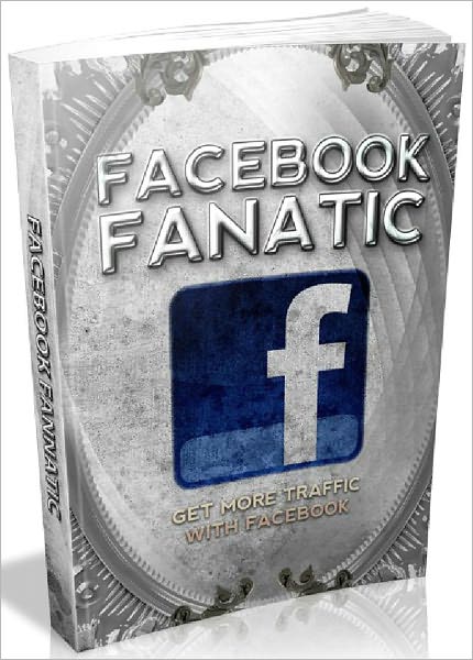 Facebook Fanatic - Get More Traffic With Facebook
