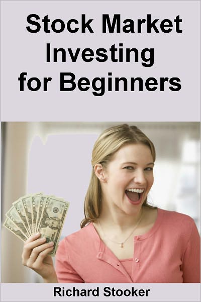 Stock Market Investing for Beginners: How Anyone Can Have a Wealthy Retirement by Ignoring Much of the Standard Advice and Without Wasting Time or Getting Scammed