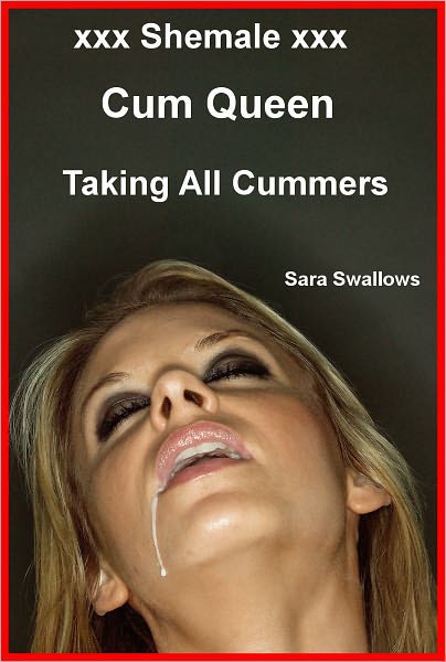 xxx Shemale xxx Cum Queen Taking All Cummers