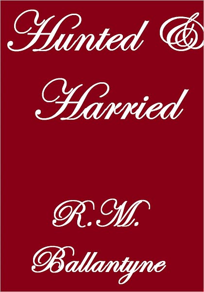 HUNTED AND HARRIED