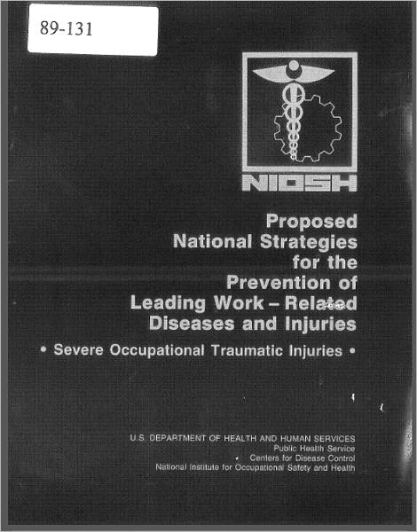Proposed National Strategy for the Prevention of Severe Occupational Traumatic Injuries