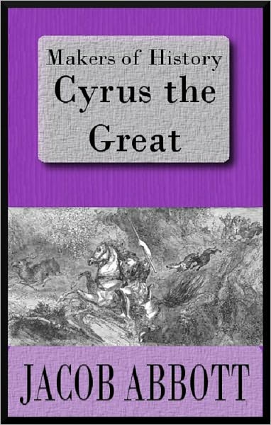 Makers of History: Cyrus the Great