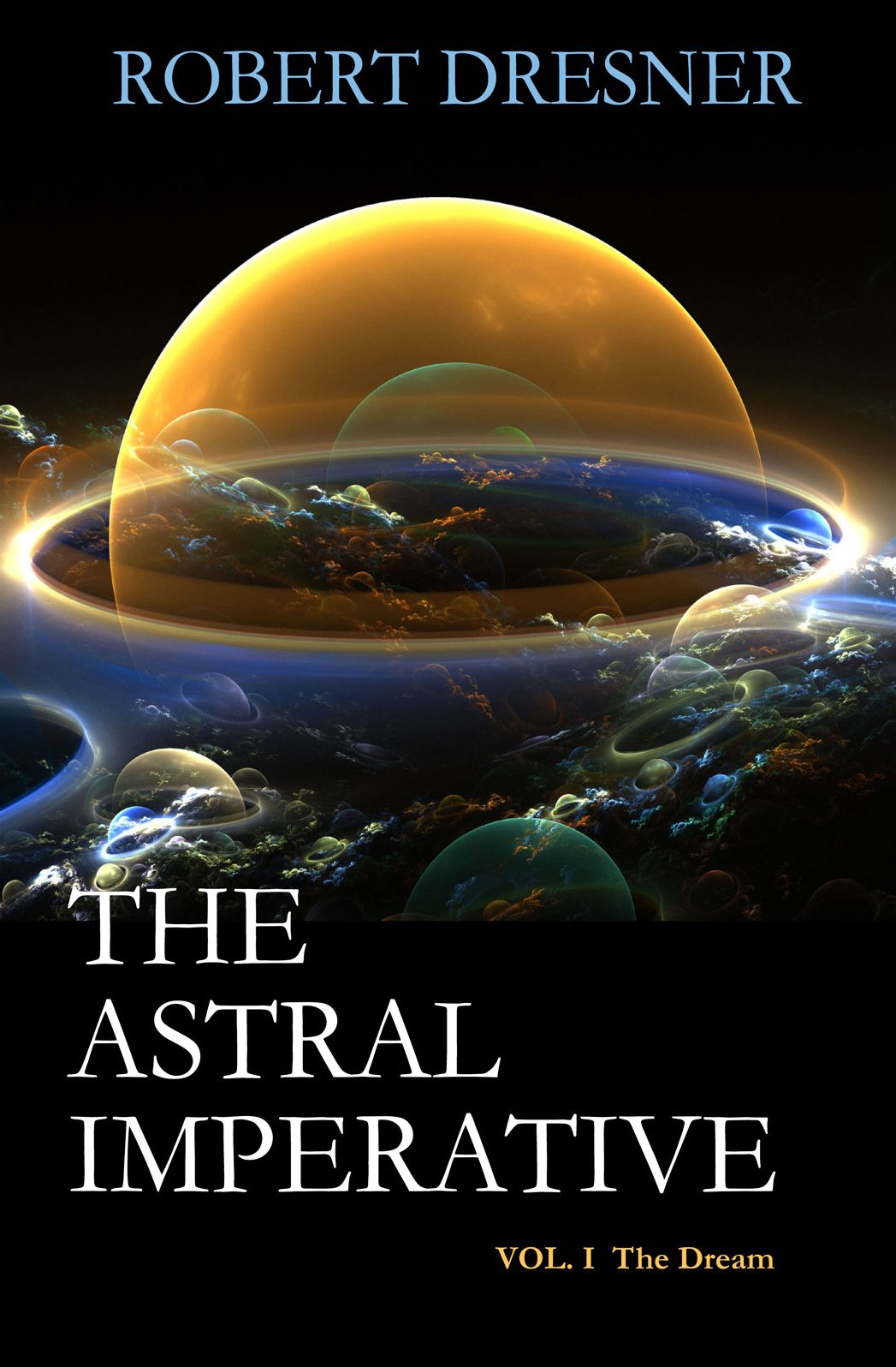 THE ASTRAL IMPERATIVE: Vol I The Dream