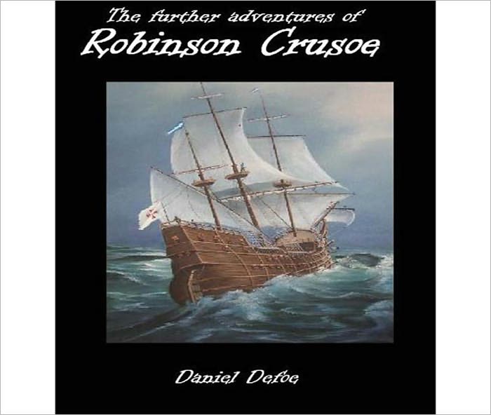 The Further Adventures Of Robinson Crusoe: An Adventure Classic By Daniel Defoe!