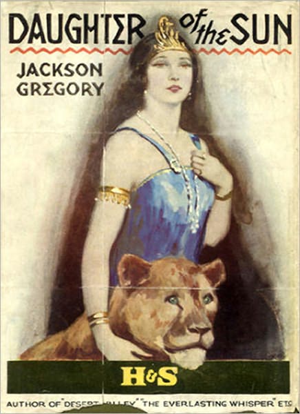 Daughter Of The Sun: An Adventure/Western Classic By Jackson Gregory!