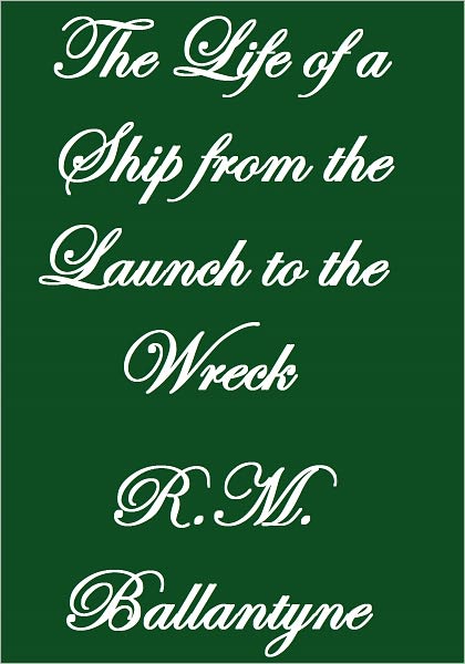 The Life Of A Ship From The Lauch To The Wreck