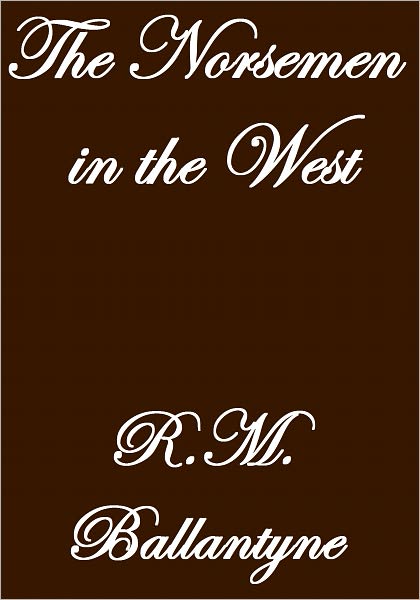 The Norsemen In The West