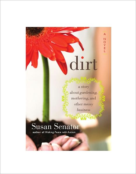 Dirt: A story about gardening, mothering, and other messy business