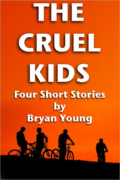 The Cruel Kids: Four Short Stories