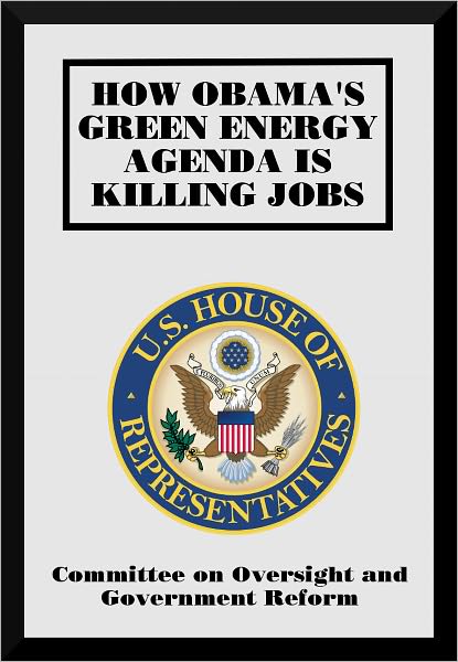 How Obama's Green Energy Agenda is Killing Jobs