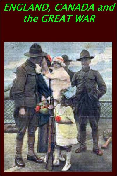 ENGLAND, CANADA and the GREAT WAR
