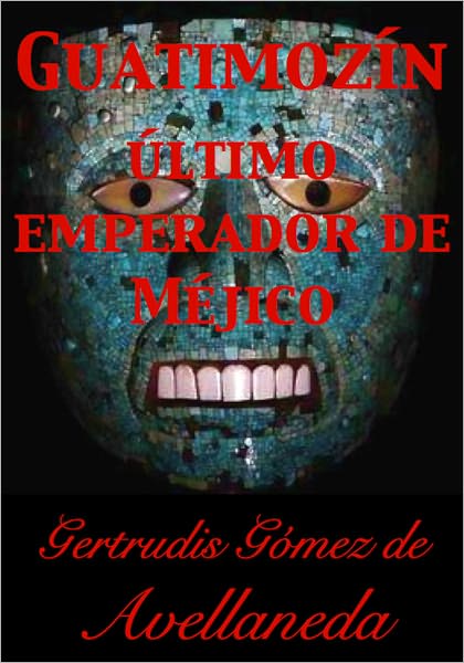 Guatimoz&iacute;n, &uacute;ltimo emperador de M&eacute;jico