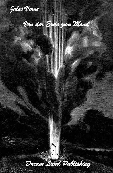 Jules Verne - Von der Erde zum Mond (deutsche Ausgabe - German Edition)