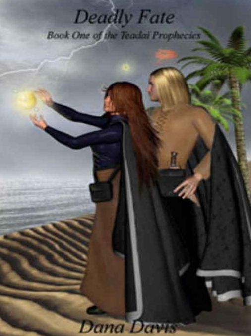 Deadly Fate [Book 1 of the Teadai Prophecies]