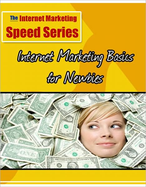 THE INTERNET MARKETING SPEED GUIDE SERIES: Internet Marketing Basics for Newbies - Things you should know about Internet marketing, what you need to get started, and some tips on how to find the right types of places in the cyber world.