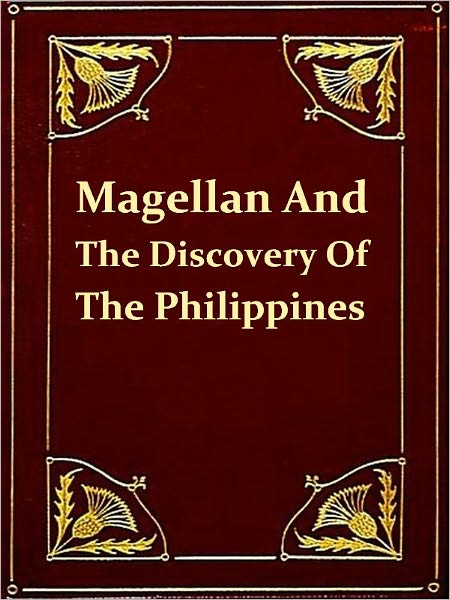 The Story of Magellan and The Discovery of the Philippines [Illustrated]