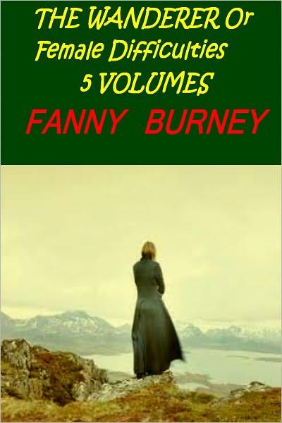THE WANDERER Or Female Difficulties,Complete in 5 Volumes(superior formatting)