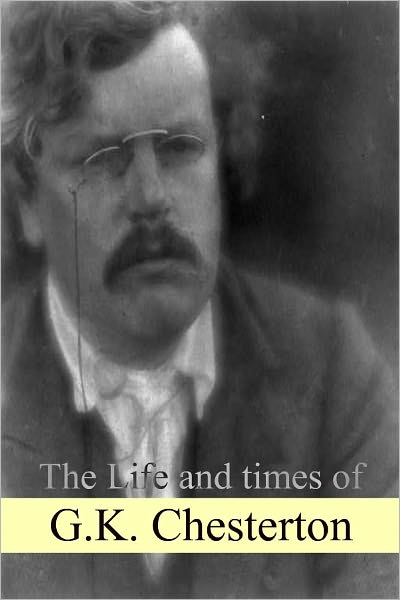 The Life and times of G.K. Chesterton