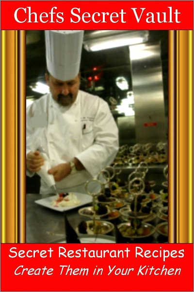 Secret Restaurant Recipes - Create Them in Your Kitchen