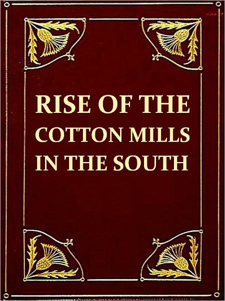 The Rise of Cotton Mills in the South