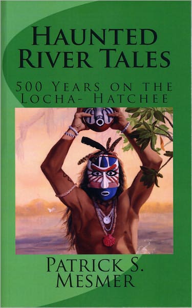 Haunted River Tales-500 Years On The Locha-Hatchee