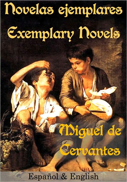 Novelas ejemplares - Exemplary Novels (Espa&ntilde;ol & English)