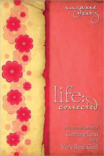 Life Connected: A Devotional Journal For Getting Real With A Very Real God