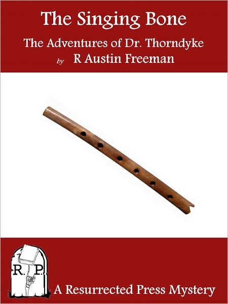 The Singing Bone: The Adventures of Dr. Thorndyke