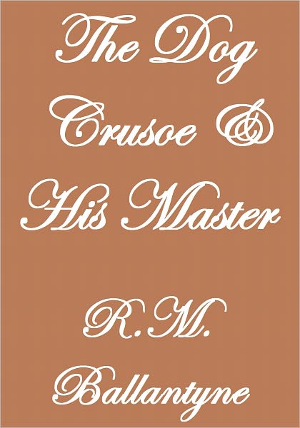 The Dog Crusoe And His Master
