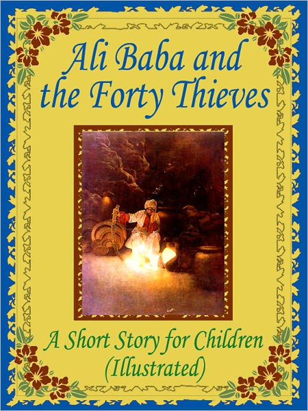 Ali Baba and the Forty Thieves: A Short Story for Children (Illustrated)