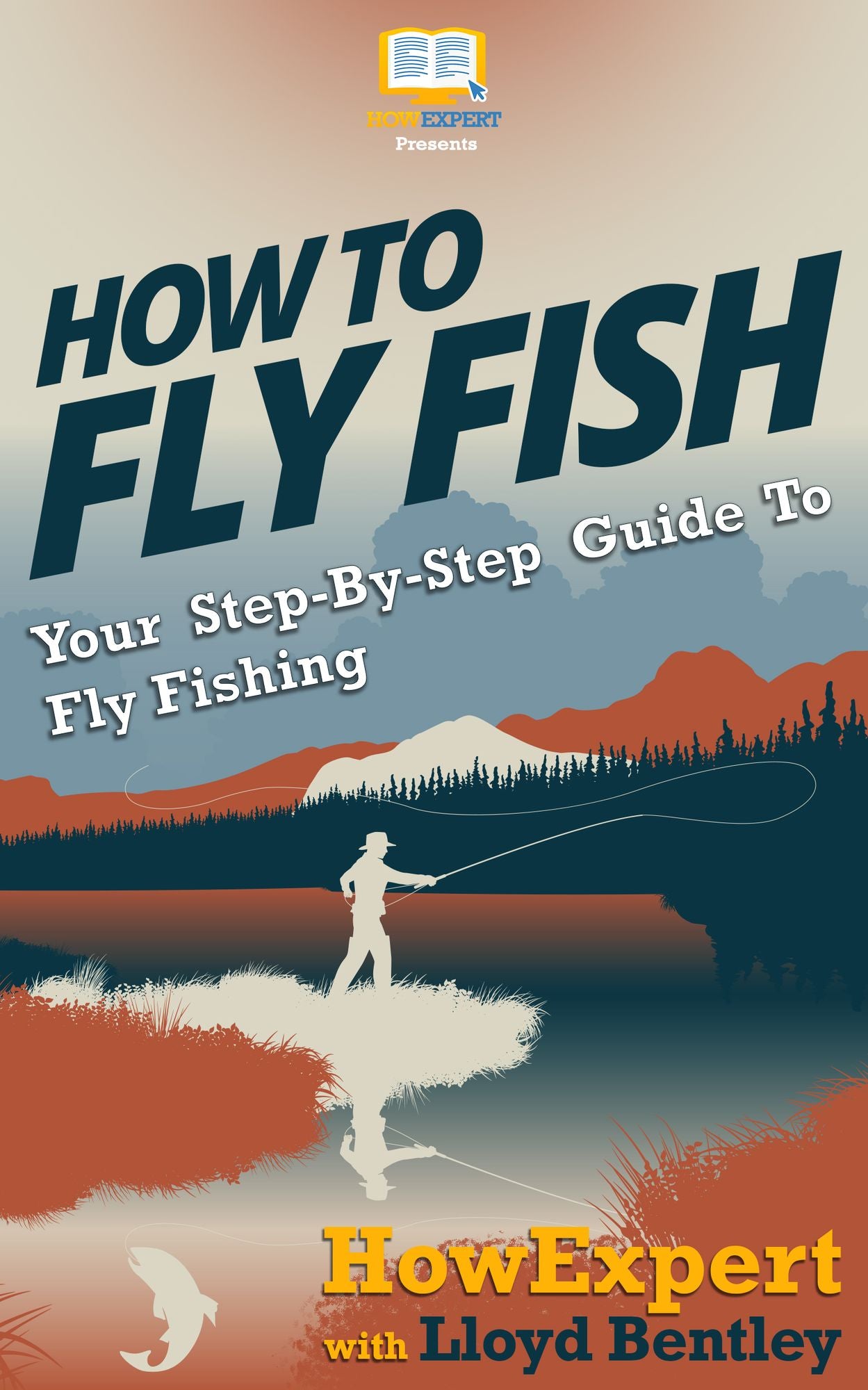 How To Fly Fish - Your Step-By-Step Guide To Fly Fishing