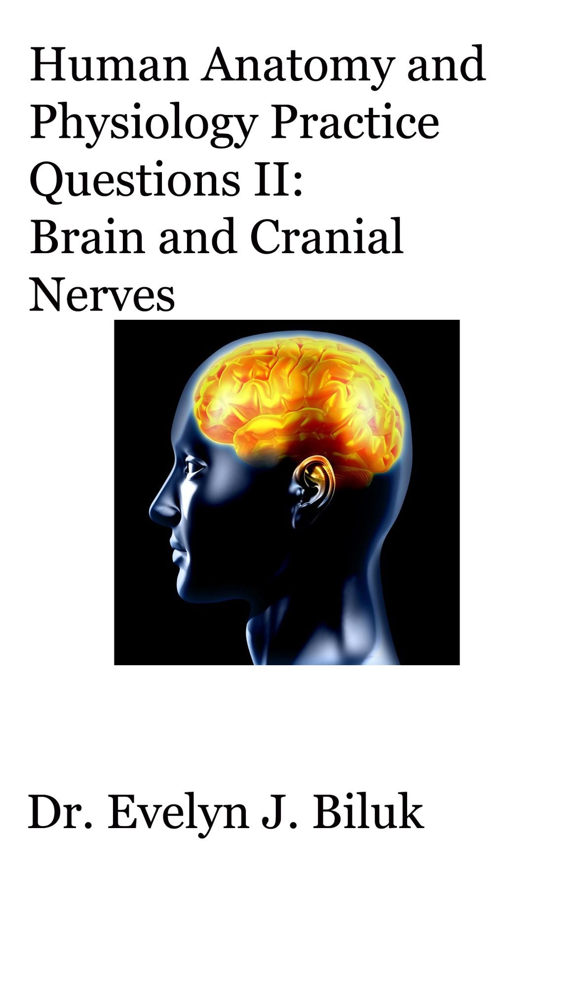 Human Anatomy and Physiology Practice Questions II: Brain and Cranial Nerves