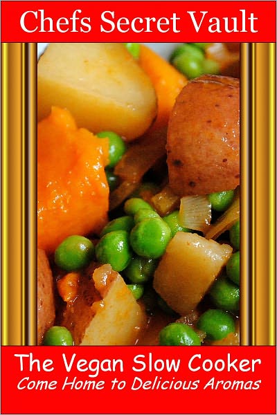 The Vegan Slow Cooker Come Home to Delicious Aromas