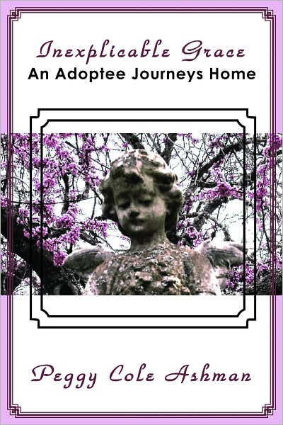 Inexplicable Grace-An Adoptee Journeys Home