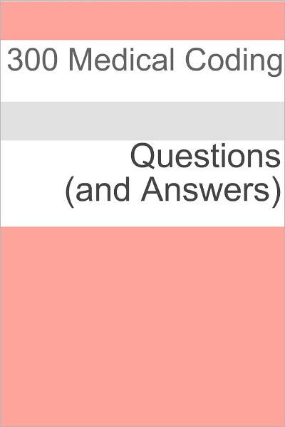 300 Medical Coding Questions (and Answers)