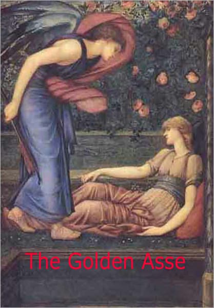 The Golden Asse: An Erotic Classic By Lucius Apuleius!