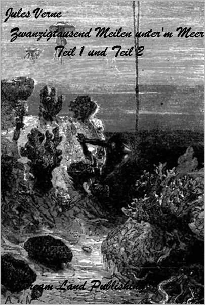 Jules Verne - Zwanzigtausend Meilen unter'm Meer - Gesamtausgabe (deutsche Ausgabe - German Edition)