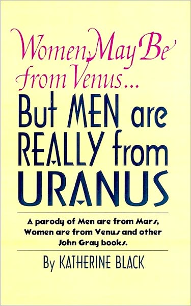 Women May Be from Venus, But Men Are Really from Uranus