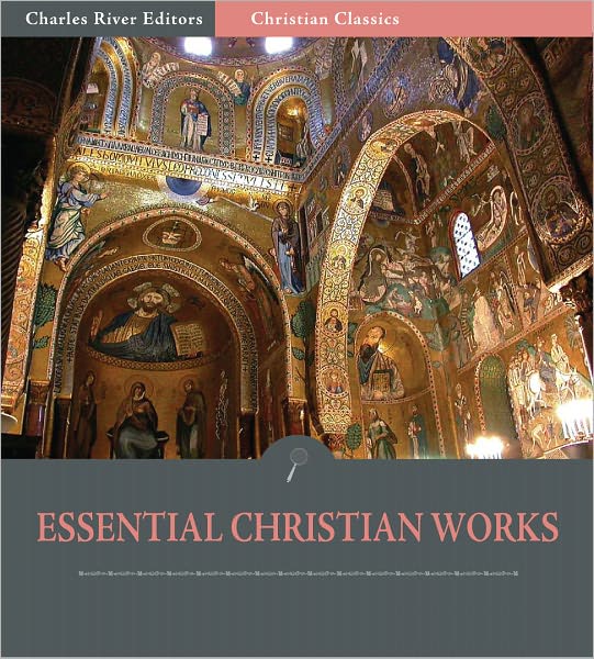 The Essential Christian Works: The Writings of John Calvin and Martin Luther (Illustrated)