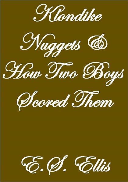 KLONDIKE NUGGETS AND HOW TWO BOYS SECURED THEM