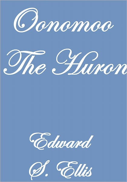OONOMOO THE HURON
