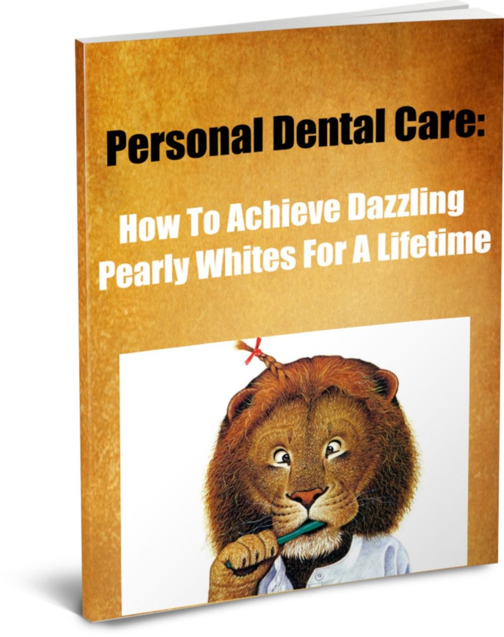 Personal Dental Care: How To Achieve Dazzling Pearly Whites For A Lifetime