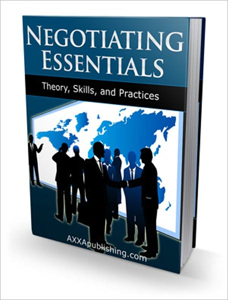 The Professional Edge You Need - Negotiating Essentials - Theory, Skills and Practices