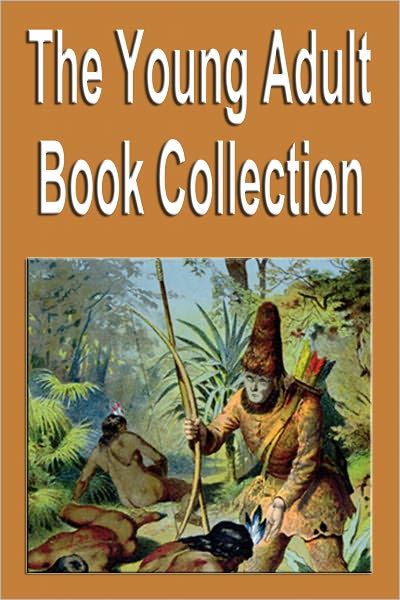 The Young Adult Book Collection (Anne of Green Gables, Black Beauty, Gullivers Travels, Lorna Doone, Pollyanna, Call of the Wild, Jungle Book, Legend of Sleepy Hollow, Robinson Crusoe, Wind in the Willows, Wizard of Oz, Treasure Island, White Fang