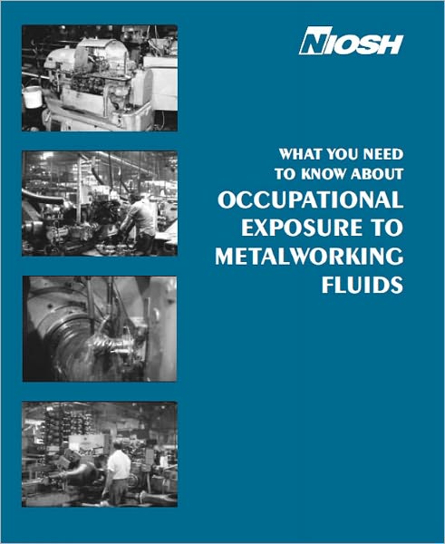 What You Need To Know About Occupational Exposure To Metalworking Fluids