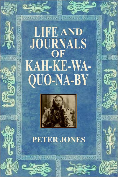 LIFE AND JOURNALS OF KAH-KE-WA-QUO-NA-BY