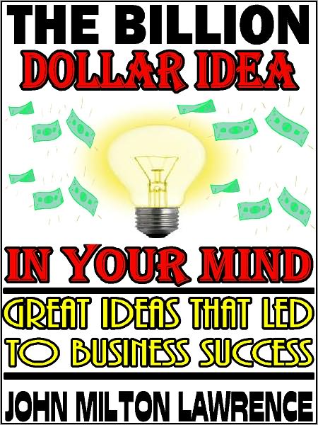 The Billion Dollar Idea In Your Mind