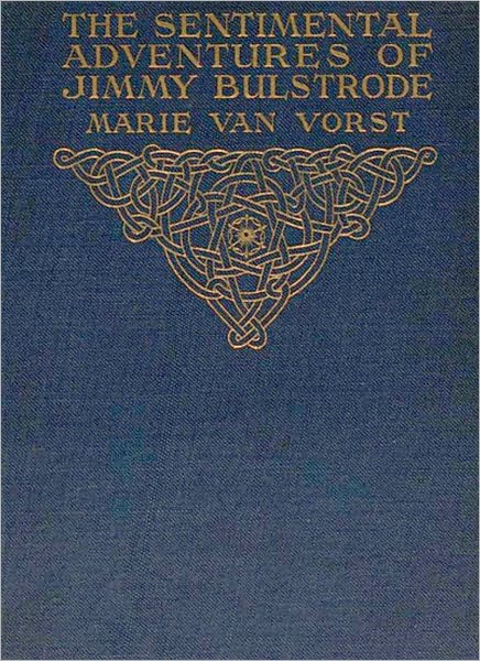 The Sentimental Adventures of Jimmy Bulstrode: A Humor/Romance Classic By Marie Van Vorst!